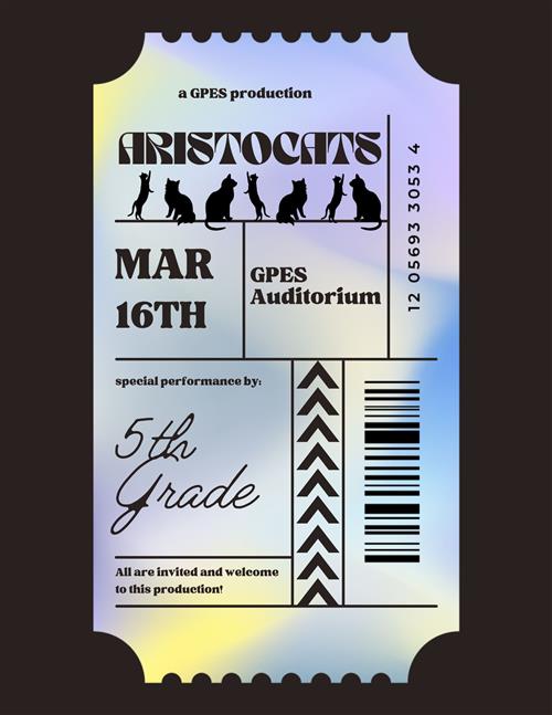 Join us on Thursday, March 16th for the 5th grade performance of Aristocats in the Gym.